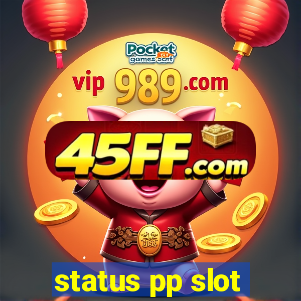 status pp slot